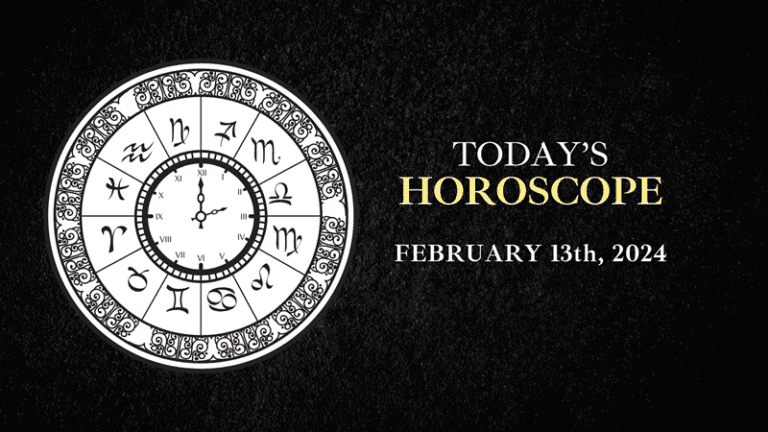 today horoscope 13th february 2024