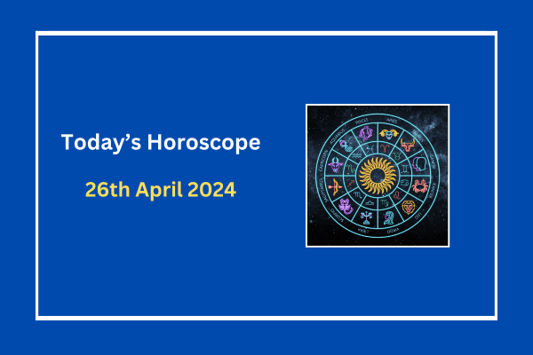 today's-horoscope-26-April 2024