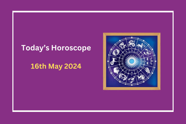 today's-horoscope-16-May-2024