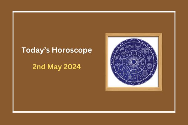 today's-horoscope-2nd-May-2024