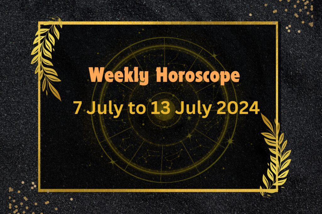 weekly-horoscope-7-July-to-13-July-2024