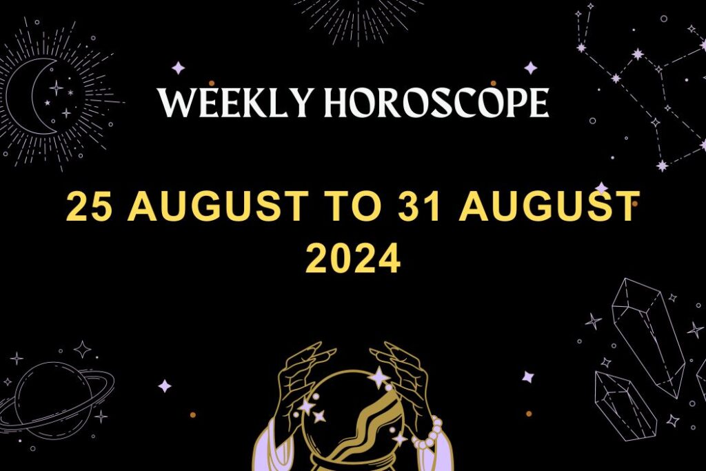 weekly-horoscope-25-august-to-31-August-2024