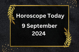 horoscope-today-September-9-2024